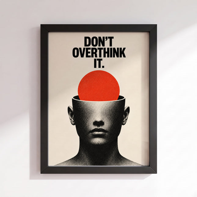 Don't Overthink It Poster (Black Frame)