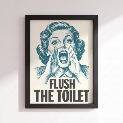 Flush The Toilet Poster (Black Frame)